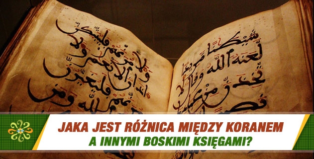 Jaka jest różnica między Koranem a innymi Boskimi Księgami?